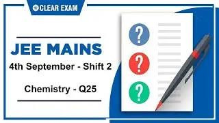 JEE Mains Previous Year Paper 2020 | 4th September-Shift 2 | Chemistry | ClearExam | Question 25