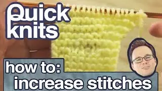 Quick Knits: How to Increase Stitches