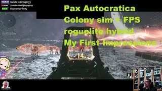 Pax Autocratica | Colony Sim + FPS Roguelite | Мои первые впечатления | Twitch iicyspicyy