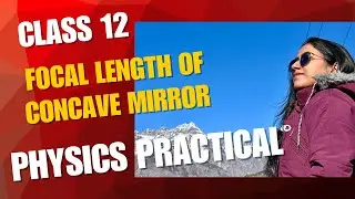 To determine the focal length of concave mirror |class 12 physics | physics practical 