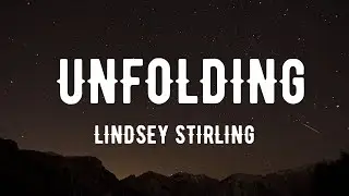 Lindsey Stirling - Unfolding [feat. Rachel Platten] (Lyrics)