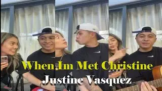 When I Met You - Justin Vasquez | Para kay Christine Samson 😍