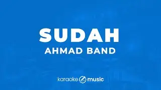 Sudah - Ahmad Band (KARAOKE VERSION)