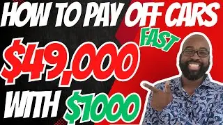 How To Pay Off A $49,000 Car Loan FAST... With $1000 or LESS