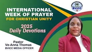 BVICC Devotions for Christian Unity 2025 - Overview by Pastor Ve-Anna Thomas