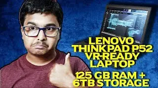Выпущен ноутбук Lenovo ThinkPad P52 VR-Ready с 128 ГБ ОЗУ и 6 ТБ памяти