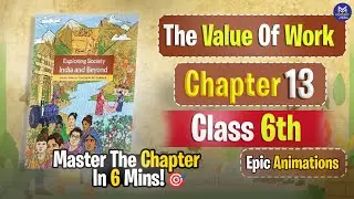 The Value of Work - Class 6 |SST| Full Animated & Fun Explanation | |NCERT| CHAPTER 13