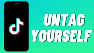 How To Untag Yourself On Tiktok