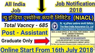 NIACL Assistant Recruitment 2018 Notification || Online Start From 16th July || For 685 Post