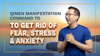 QiMen Manifestation Command To Get Rid Of Fear, Stress & Anxiety