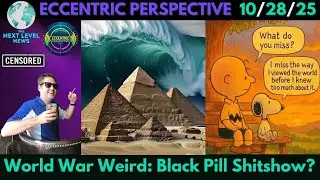 World War Weird: Black Pill Shitshow?