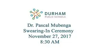 Dr. Pascal Mubenga Swearing-In Ceremony November 27, 2017 8:30 AM