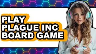 How to Play Plague Inc Board Game 2025 (Only Way) - The Ultimate Guide