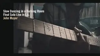Slow Dancing in a Burning Room Final Solo (Live in L.A) - John Mayer