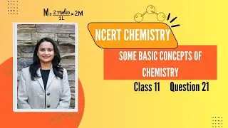 Class 11 Chemistry | Some Basic Concepts of Chemistry | NCERT Question 21 Explained Step-by-Step 
