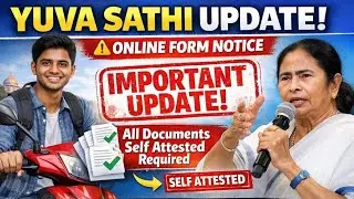 WB Yuva Sathi New Rule 🚨 Self Attested Documents Required | Complete Form Process Explained