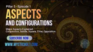 5.1 &mdash; Major Aspects Explained: Conjunction, Sextile, Square, Trine, Opposition
