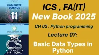 Basic Data Types in Python | Lecture 07  | ICS 1st Year Computer Science | Punjab Board 2025