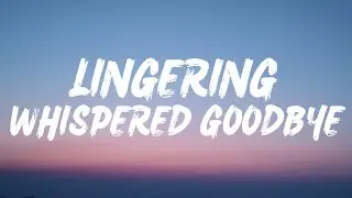 Lingering Whispered Goodbye (Lyrics)