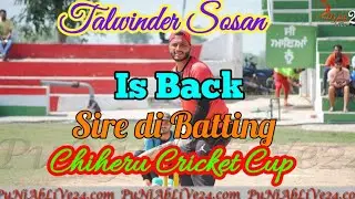 Talwinder Brar Is Back!! Sira Batting !! Chiheru Cricket Cup
