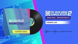 PC Building Simulator 2 OST | 11 - K&aacute;rm&aacute;n line