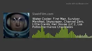 Water Cooler: First Man, Survivor, Manifest, Skyscraper, Channel Zero, Little Giants, Hell House LLC