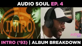 Intro’s 1993 R&B Debut: Full Track-by-Track Album Review | Audio Soul Ep. 4