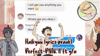 Haikyuu lyrics prank| Perfect-P!NK || ft y/n