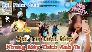 Full Phim Ng&ocirc;n T&igrave;nh FreeFire | &ldquo;Bọn Tao Th&iacute;ch M&agrave;y, Nhưng M&agrave;y Th&iacute;ch Anh Ta&rdquo; | YunMeo TV