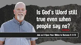 Open Your Bibles to Romans 9 6-13