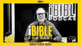 The iBIBLE Podcast with Steve Cleary: Episode 8 [Brother Ben]