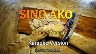 SINO AKO- Fr. Joe Castaneda (Karaoke LOWER Version) GOSPEL SONG