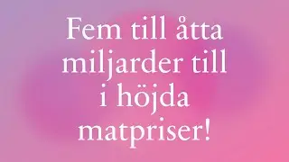 Fem till &aring;tta miljarder till i h&ouml;jda matpriser