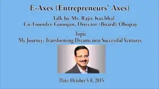 E-AXES - Talk by Mr. Rajiv Kuchhal, Co-founder&ndash;Goonjan, Director (Board) &ndash; Obopay - Oct 5-8, 2015