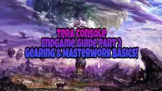 Tera Console - End Game Guide Part 2 - Gear Upgrades & Masterwork Basics