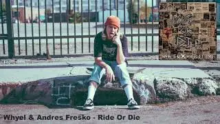 Whyel & Andres Fresko - Ride Or Die