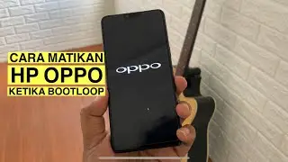 Tips Cara Mematikan Hp Oppo Dalam Kondisi Bootloop