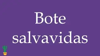 How to Pronounce ''Bote salvavidas'' (Lifeboat) Correctly in Spanish 🇲🇽