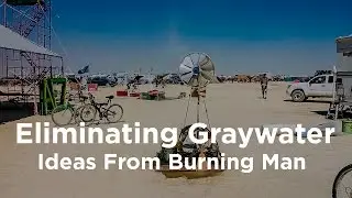 Eliminating Graywater - Ideas from Burning Man