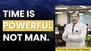 Time Is Powerful, Not Humans Lie Advice By Dr.Manoranjan Mohanty 