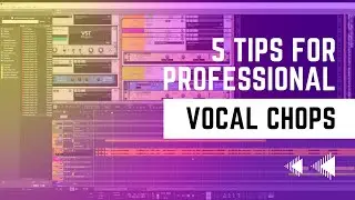 My Top 5 Vocal Chop Tips For POP Music!