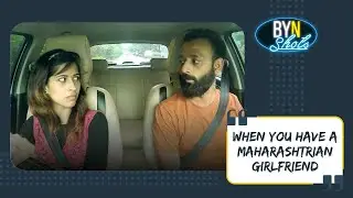 BYN : When You Have A Maharashtrian Girlfriend