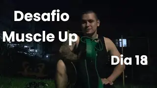 CONSEGUI MEU PRIMEIRO MUSCLE-UP! | Dia 18 de 60 (Não Esperava)