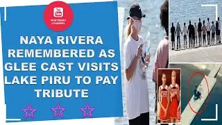Naya Rivera Remembered as Glee Cast Visits Lake Piru to Pay Tribute - world news