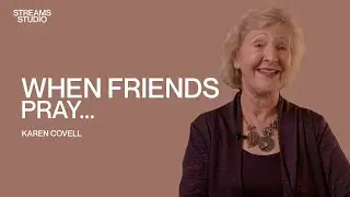 When friends pray... - Karen Covell
