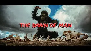 'The Dawn Of Man'
