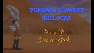 W&uuml;stenpfad! | Pokemon Schwert NUZLOCKE | Part 19