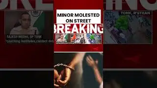Tonk Incident: Minor Girl Molested, Acid Attack Threat; Manager Who Helped Thrashed #crimenews