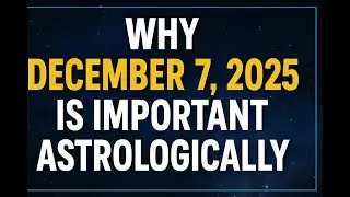 December 7, 2025 Astrology: A Powerful Turning Point