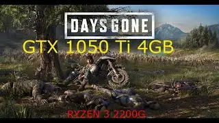 Days Gone | GTX 1050 Ti 4GB | RYZEN 3 2200G
